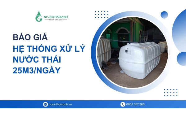 Báo giá hệ thống xử lý nước thải 25m3/ngày