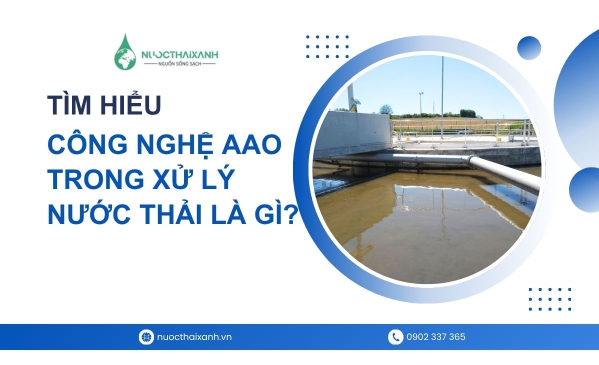 Công nghệ AAO trong xử lý nước thải là gì?