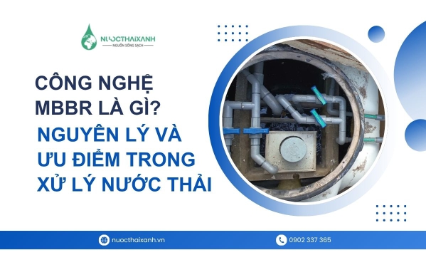 Công nghệ MBBR là gì? Đặc điểm và nguyên lý xử lý nước thải