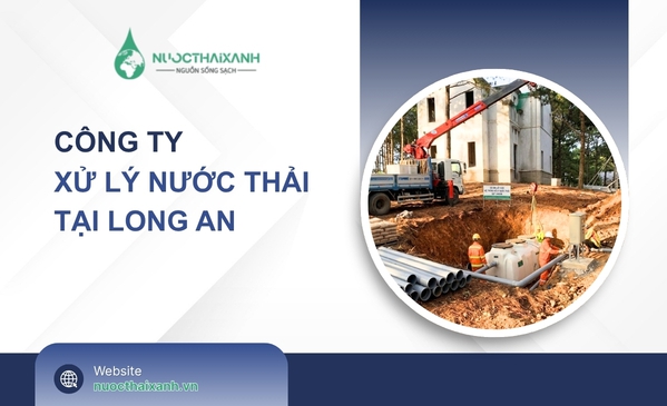 Công ty xử lý nước thải tại Long An - Xử lý môi trường giá rẻ