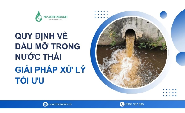 Quy định về dầu mỡ trong nước thải: Tiêu chuẩn quốc gia và giải pháp xử lý tối ưu