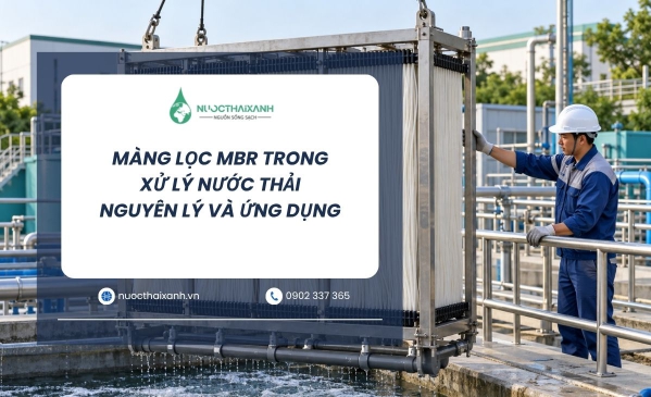 Màng lọc MBR trong xử lý nước thải | Nguyên lý, ứng dụng & cách chọn
