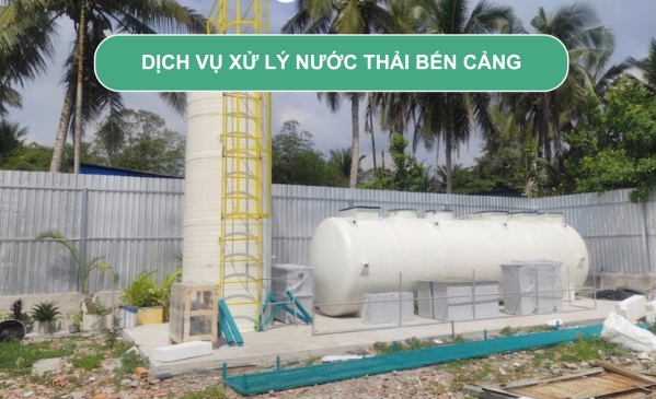 Dịch vụ xử lý nước thải bến cảng - Báo giá thi công trọn gói