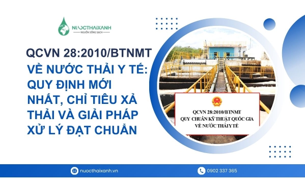 QCVN 28:2010/BTNMT Về Nước Thải Y Tế: Quy Định Mới Nhất, Chỉ Tiêu Xả Thải Và Giải Pháp Xử Lý Đạt Chuẩn