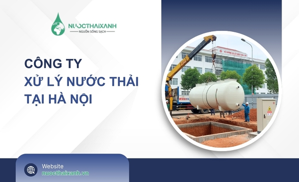 Công ty xử lý nước thải tại Hà Nội - Lắp đặt nhanh - Giá tại xưởng