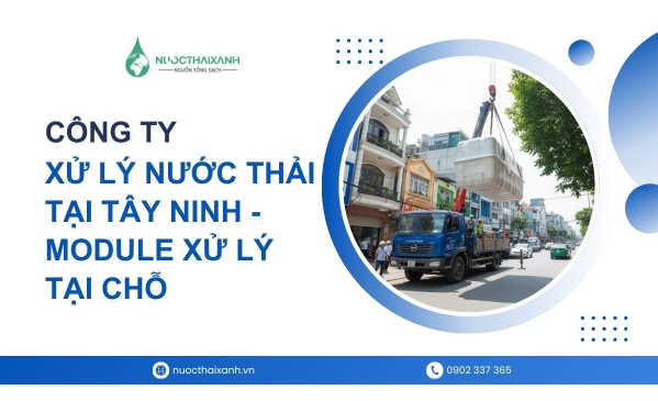 Dịch vụ xử lý nước thải tại Tây Ninh - Module xử lý nước thải giá rẻ