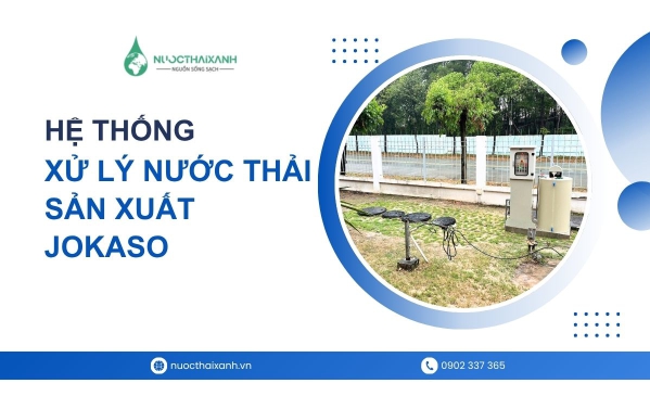 Hệ thống xử lý nước thải sản xuất Jokaso - Xử lý nước thải sinh hoạt
